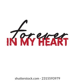 Love quote calligraphy text Forever in my heart. Handwritten black text isolated on white background.