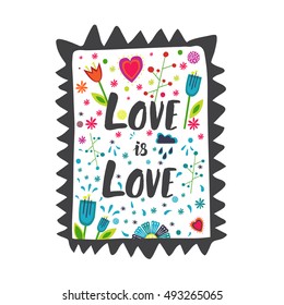 Love is Love. Quote. Modern calligraphy, vector illustration.Handdrawn lettering. Unique typography for poster or apparel design with swirls. Vector art.