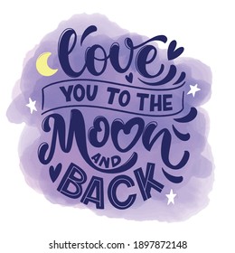 Love quote. Love to to the Moon and Back. Vector design elements for t-shirts, bags, posters, cards, stickers and invitation