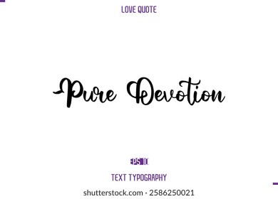 Love Quote Stylish Typography Text Lettering Pure Devotion