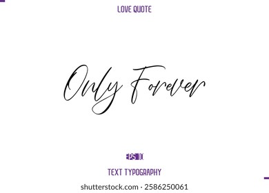 Love Quote Stylish Typography Text Lettering Only Forever