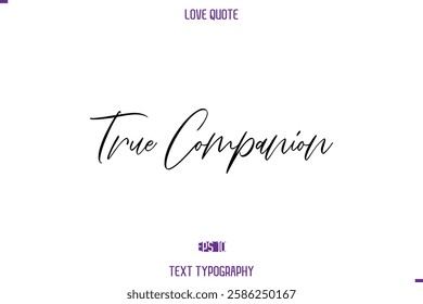 Love Quote Stylish Typography Text Lettering True Companion