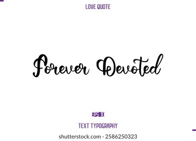 Love Quote Stylish Typography Text Lettering Forever Devoted