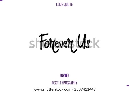 Love Quote Stylish Typography Text Lettering Forever Us