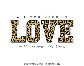 Love quote typography with leopard pattern. Vector illustration design for fashion graphics, t shirt prints.