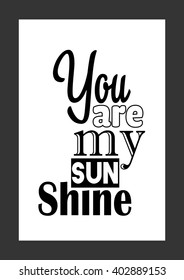 Love quote. You are my sun shine