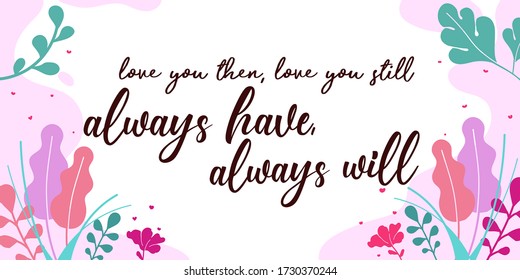 Love Quotes Always have and will vector wall art ready print in Natural Background Frame for Interior, wall decor, Banner, Sticker, Label, Greeting card and many more