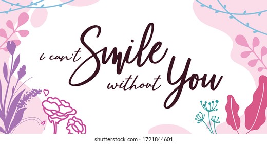 Love Quotes can't smile without You vector wall art ready print in Natural Background Frame for wall decor, Banner, Sticker, greeting card and many more