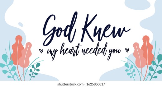 Love Quotes God knew my heart needed you vector wall art ready print in Natural Background Frame for wall decor, Banner, Sticker and many more