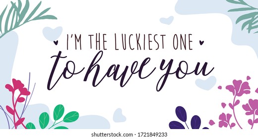 Love Quotes i'm the luckiest one vector wall art ready print in Natural Background Frame for wall decor, Banner, Sticker, greeting card and many more