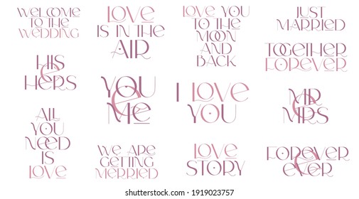 Love quotes set. Elegance wedding typography. Vector design for for valentine day, birthday card, logo and stamp.