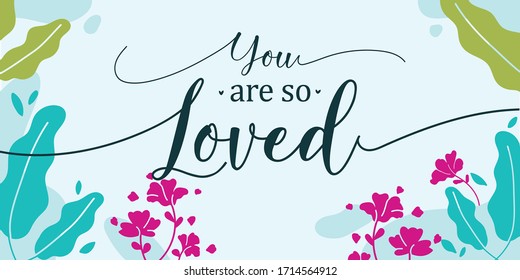 Love Quotes You are So Loved vector wall art ready print in Natural Background Frame for Couple ,wall decor, Banner, Sticker, greeting card and many more