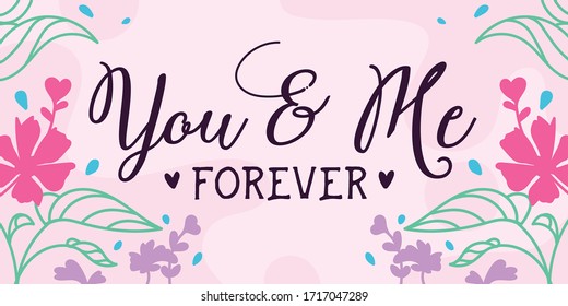 Love Quotes You and Me Forever vector wall art ready print in Natural Floral Background Frame for wall decor, Banner, Sticker, greeting card and many more