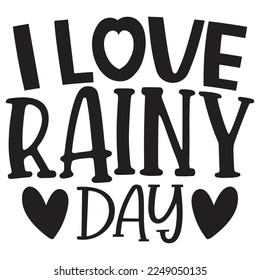 I Love Rainy Day - Boho Style Religious Biblical Christian Quotes T-shirt And SVG Design, Vector File. Motivational Inspirational SVG Quotes T shirt Design, Vector EPS Editable Files.