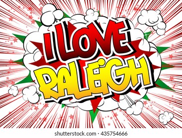 I Love Raleigh - Comic book style word