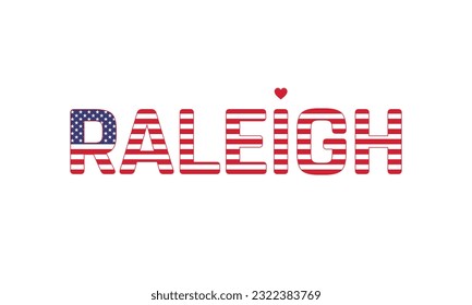 I love Raleigh, Love Raleigh, Raleigh, Raleigh Vector, City of United States, City of United States of America, Flag of United States, I love United States, Love, Vector