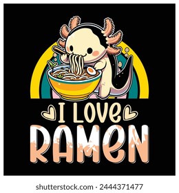 I Love Ramen T-Shirt, Ramen Lover Shirt. Colorful Graphic T-Shirt Design.