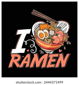 I Love Ramen T-Shirt, Ramen Lover Shirt. Colorful Graphic T-Shirt Design.