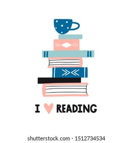I love reading. Motivation card, print or poster with books and cup. Cute hand drawn illustration with lettering. Library, study, education concept. Flat cartoon colorful vector elements