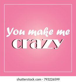 Love. Recognition. Postcard Valentine you make me crazy. eps10