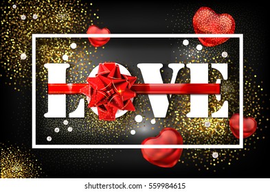 Love with red big bow on a black background with glow and glitter. A sign expressing love. White letters tied with ribbon. Greeting card for the holiday Valentine's Day. Vector banner, 10 EPS. 