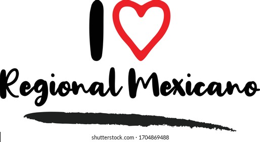 I Love Regional Mexicano Calligraphy Lettering for posters, cards design, T-Shirts.