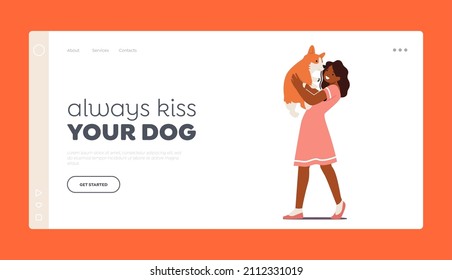 Love, Relationship with Animals Landing Page Template. Girl Holding Cute Puppy on Hands, Kid Hug and Kiss Funny Korgi Dog, Child Character Playing with Pet. Cartoon People Vector Illustration