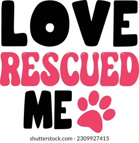 Love Rescued me- Dog Design