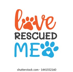 love rescued me inspiring funny quote or saying vector graphic design for souvenir printing and for cutting machine