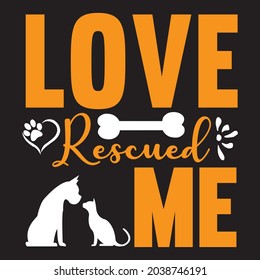 Love rescued me t shirt design, vector file.