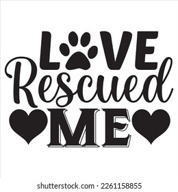 Love Rescued Me t-shirt design vector file
