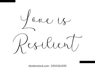 Love is resilient Stylish Typography Text On White Background