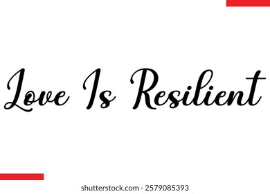 Love Is Resilient Love typography text saying