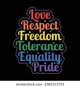 LOVE RESPECT FREEDOM TOLERANCE EQUALITY PRIDE-PRIDE MONTH T-SHIRT  DESIGN