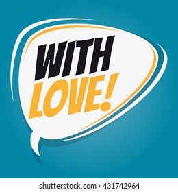 with love retro cartoon speech bubble