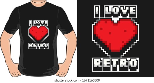 I Love Retro. Unique and Trendy T-Shirt Design.