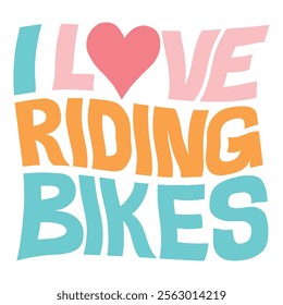 I Love Riding Bikes lettering design.  Vector design illustration for web, t-shirt design, other graphic design use