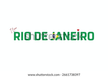 I Love Rio de Janeiro, Typographic Design of I Love Rio de Janeiro on a white background, Flag Typography of Rio de Janeiro with heart, Vector design of I Love Brazil