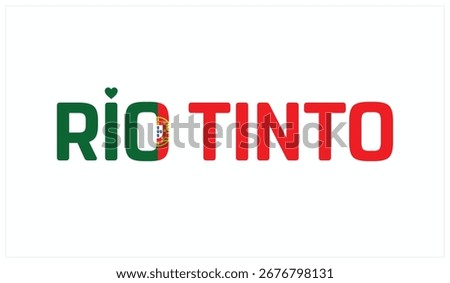 I love Rio Tinto, Typographic design of I love Rio Tinto on a white background, Flag typography of Rio Tinto with heart, Vector design of I love Portugal