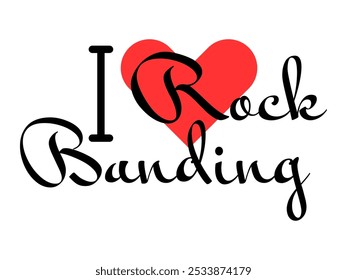 I love Rock Banding creative slogan. Hand drawn letters with red heart. Vector illustration, lettering in modern design for print t shirt, banner, poster, sticker or label.