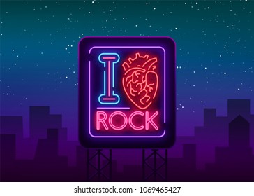 I love rock. Neon sign, bright banner, symbol, poster on the theme of rock'n'roll music, for a party, concert, festival, musical fest. Vector illustration