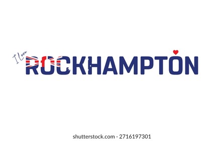 I love Rockhampton, Typographic design of I love Rockhampton on a white background, Flag typography of Rockhampton with heart, Vector design of city of Australia, City of Australia