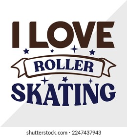 I Love Roller Skating SVG Printable Vector Illustration