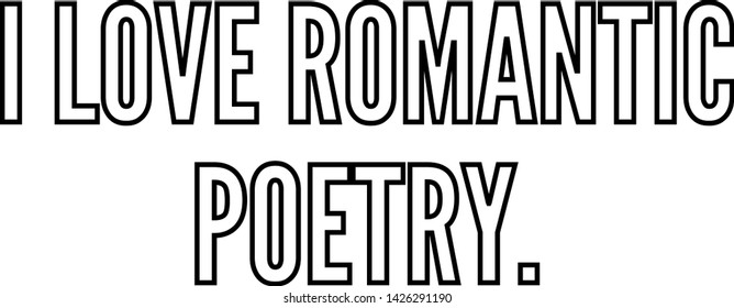 I love romantic poetry outlined text art