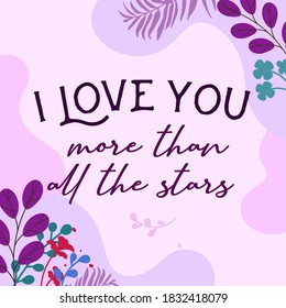 Love Romantic Quotes I love you ore then all the stars vector wall art ready print in Natural Floral Background Frame for wall decor, Banner, Sticker, greeting card and tag