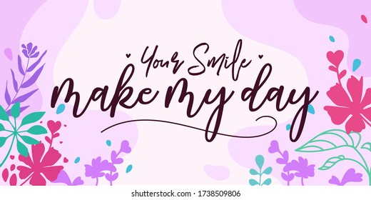 Love Romantic Quotes your smile make my day vector ready print in Natural Background Frame for Wall art Interior, wall decor, Banner, Sticker, Label, Greeting card, Tag and many more