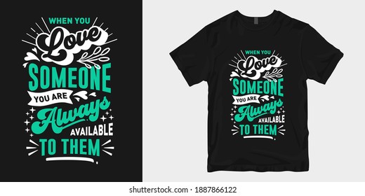 Love and romantic typography t-shirt design slogan quotes. Quotes about love for print and merchandise. Lettering
