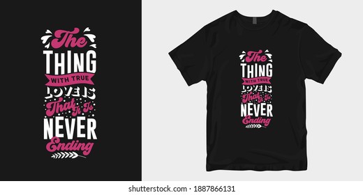 Love and romantic typography t-shirt design slogan quotes. Quotes about love for print and merchandise. Lettering