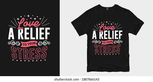 Love and romantic typography t-shirt design slogan quotes. Quotes about love for print and merchandise. Lettering