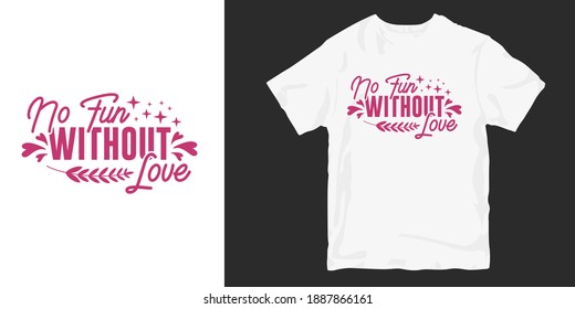 Love and romantic typography t-shirt design slogan quotes. Quotes about love for print and merchandise. Lettering